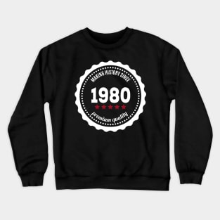 Making history since 1980 badge Crewneck Sweatshirt